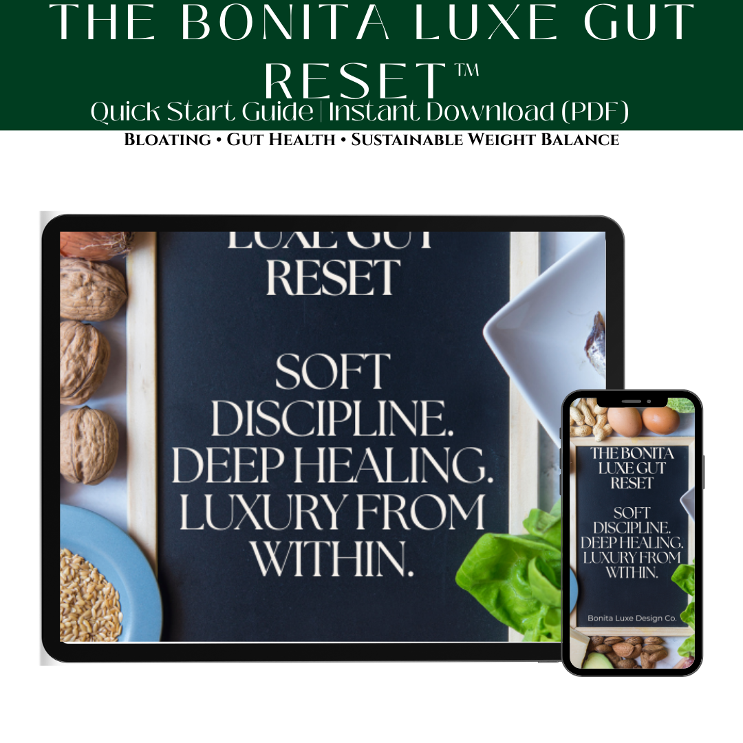 The Bonita Luxe Gut Reset™ – Quick Start Guide for Bloating, Gut Health & Sustainable Weight Loss